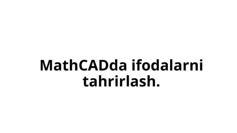 MathCADda ifodalarni tahrirlash
