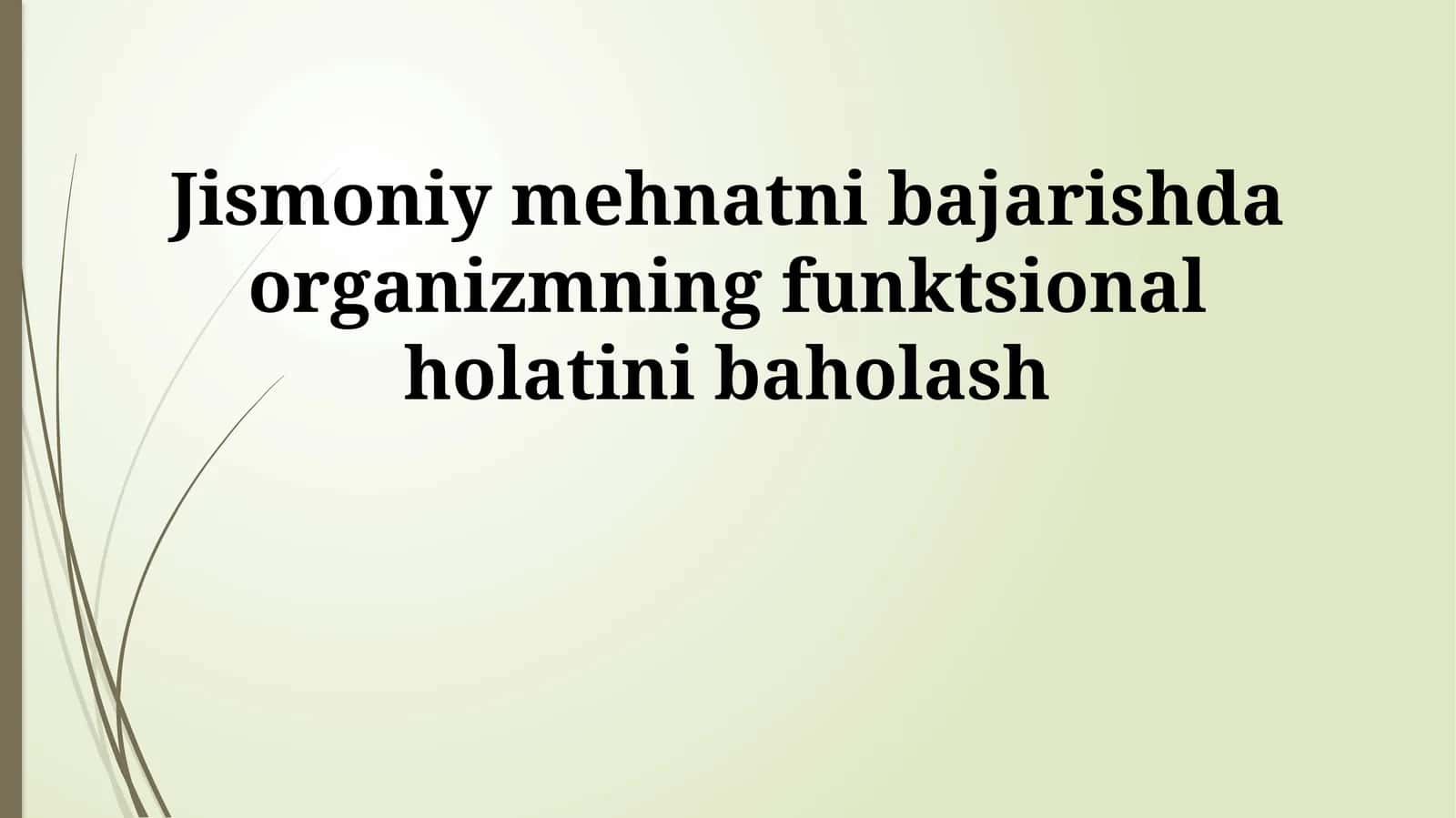 Jismoniy mehnatni bajarishda organizmning funktsional holatini baholash