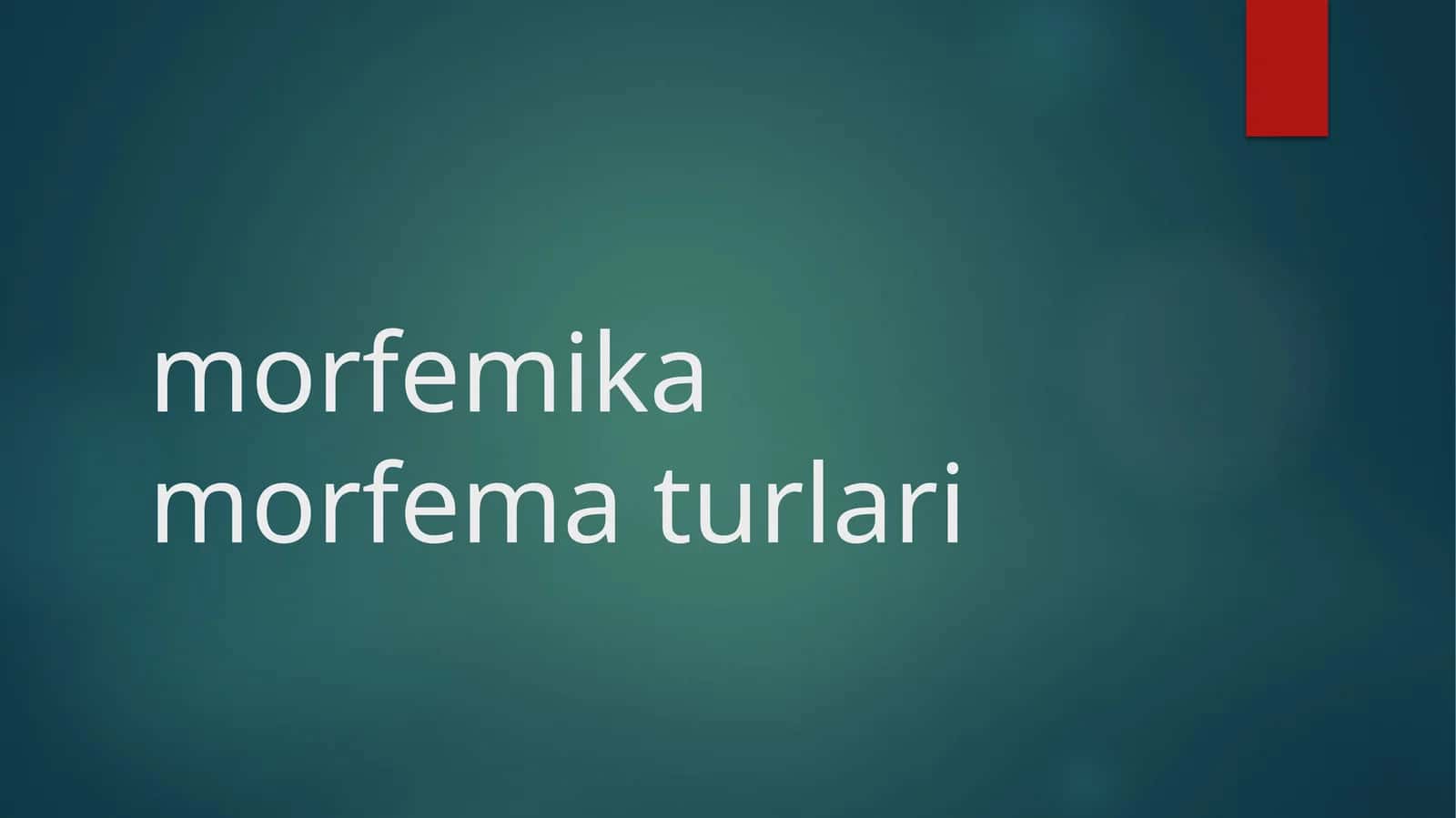 Morfema va uning turlari