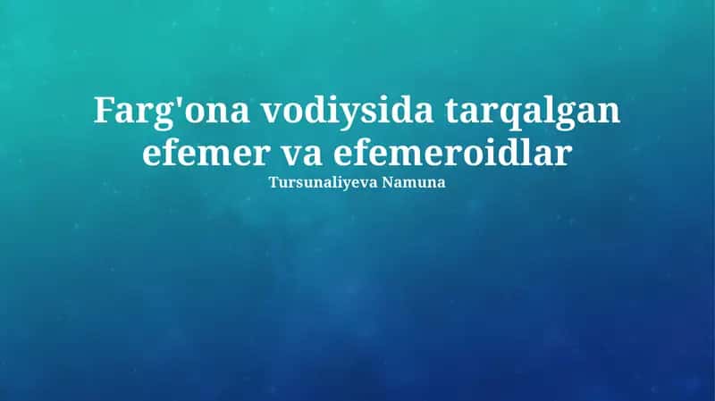 Farg'ona vodiysida tarqalgan efemer va efemeroidlar