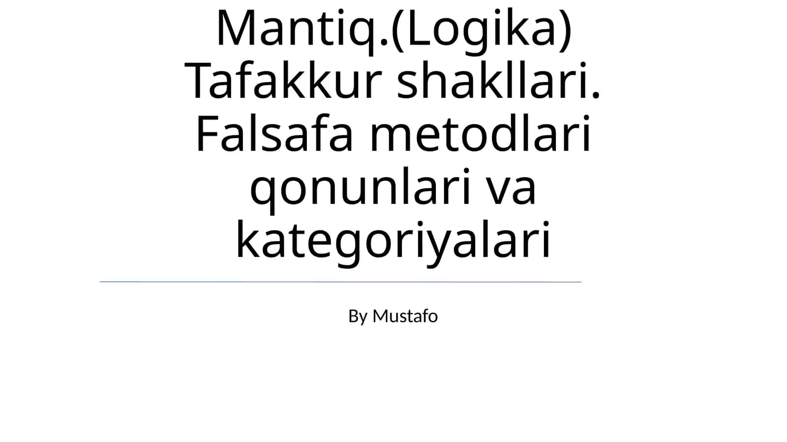 Mantiq.(Logika) Tafakkur shakllari. Falsafa metodlari qonunlari va kategoriyalari