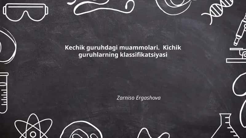 Kechik guruhdagi muammolari. Kichik guruhlarning klassifikatsiyasi