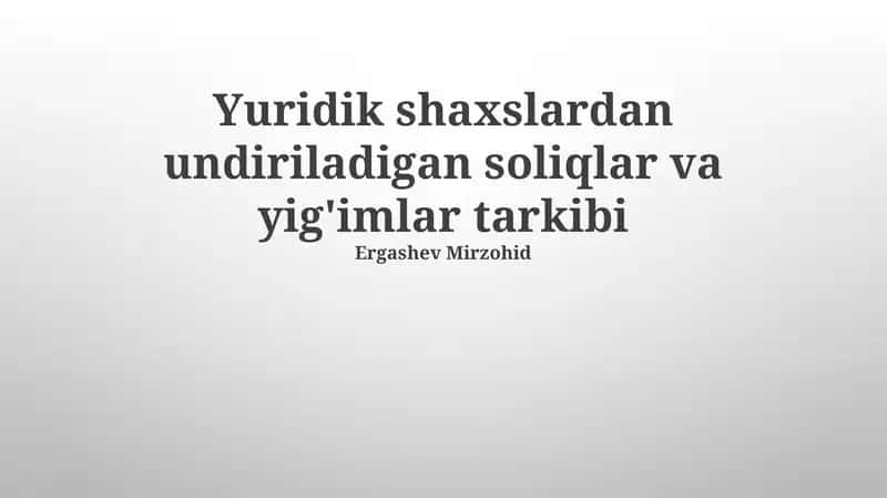Yuridik shaxslardan undiriladigan soliqlar va yig'imlar tarkibi