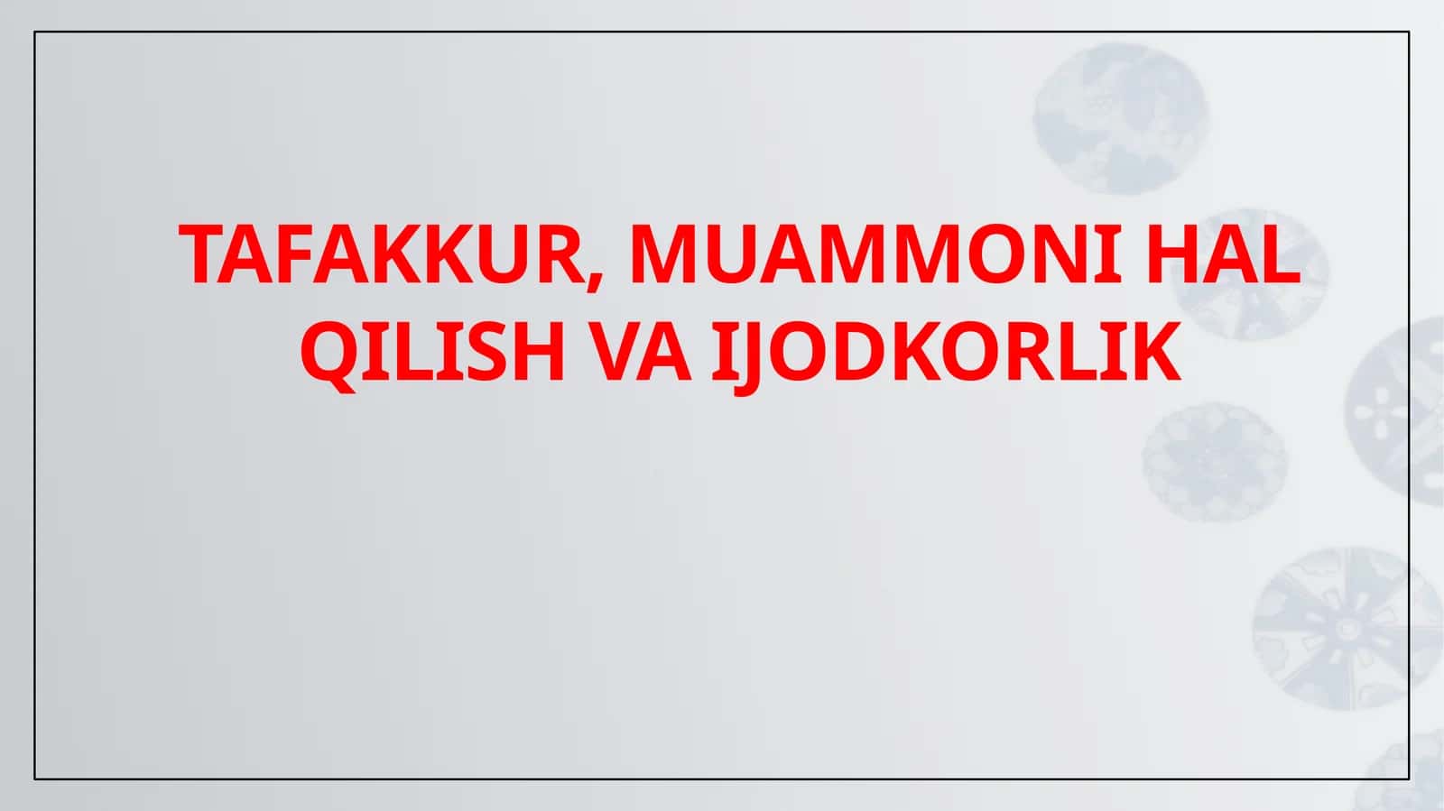 TAFAKKUR, MUAMMONI HAL QILISH VA IJODKORLIK