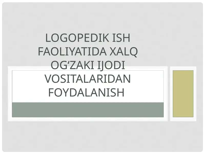 Logopedik ish faoliyatida xalq ogʻzaki ijodi vositalaridan foydalanish