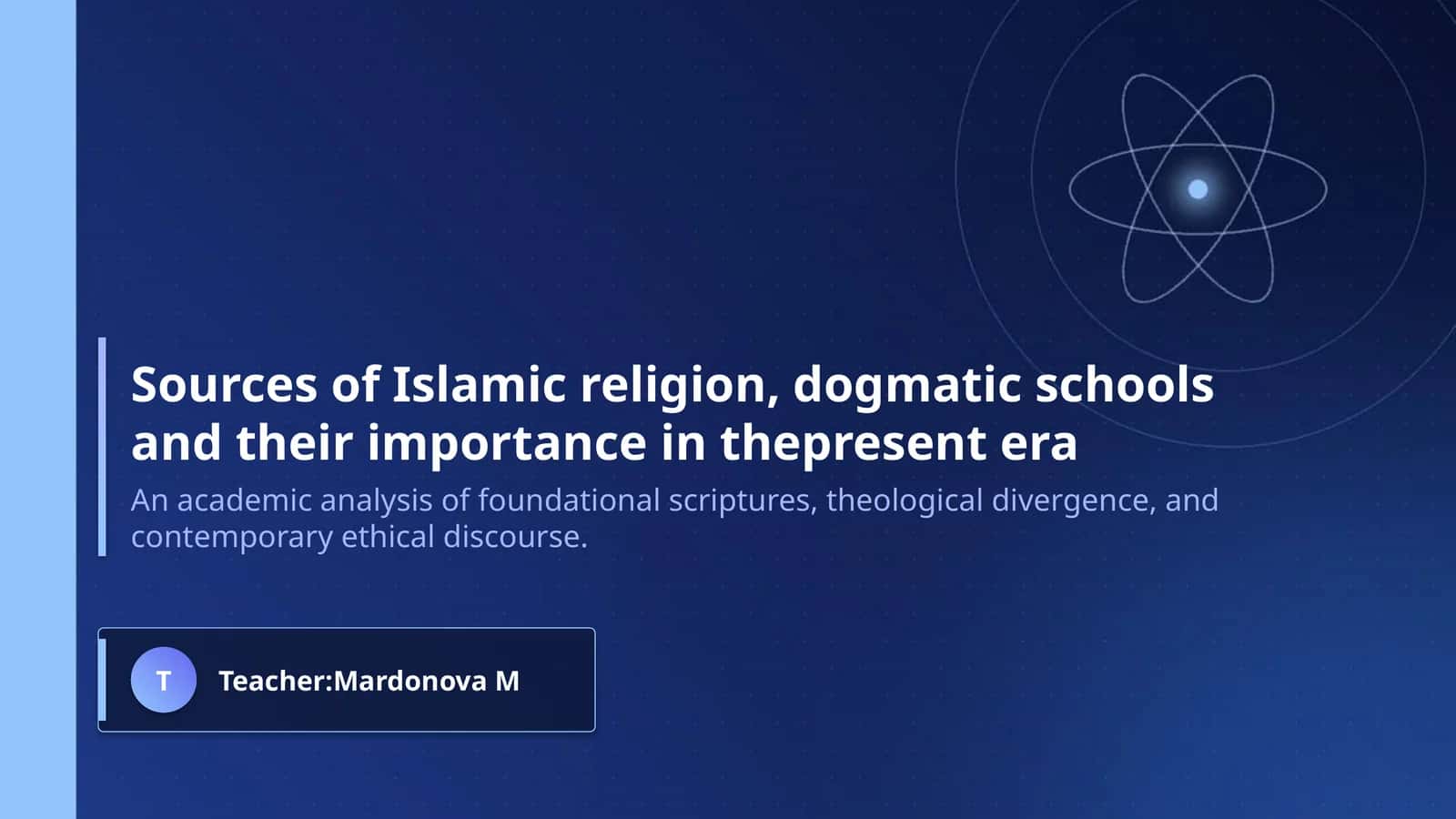 Sources of Islamic religion, dogmatic schools and their importance in thepresent era