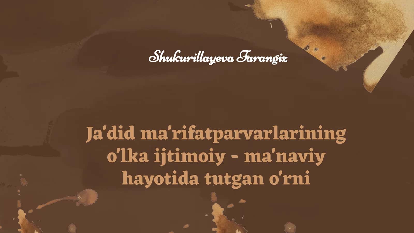 Ja'did ma'rifatparvarlarining o'lka ijtimoiy - ma'naviy hayotida tutgan o'rni
