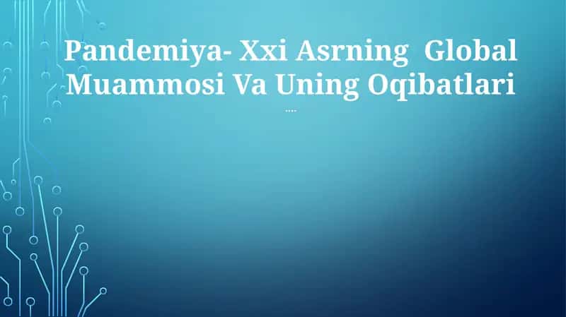 Pandemiya- Xxi Asrning Global Muammosi Va Uning Oqibatlari