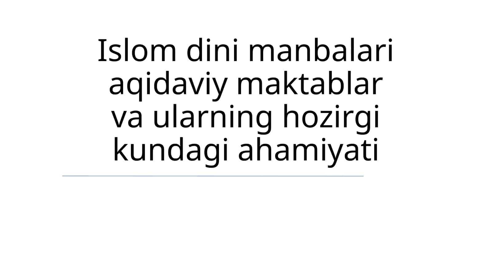 Islom dini manbalari aqidaviy maktablar va ularning hozirgi kundagi ahamiyati