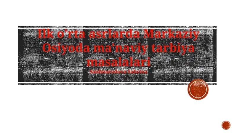 Ilk o'rta asrlarda Markaziy Osiyoda ma'naviy tarbiya masalalari