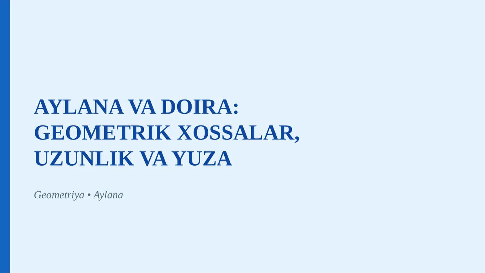 AYLANA VA DOIRA: GEOMETRIK XOSSALAR, UZUNLIK VA YUZA