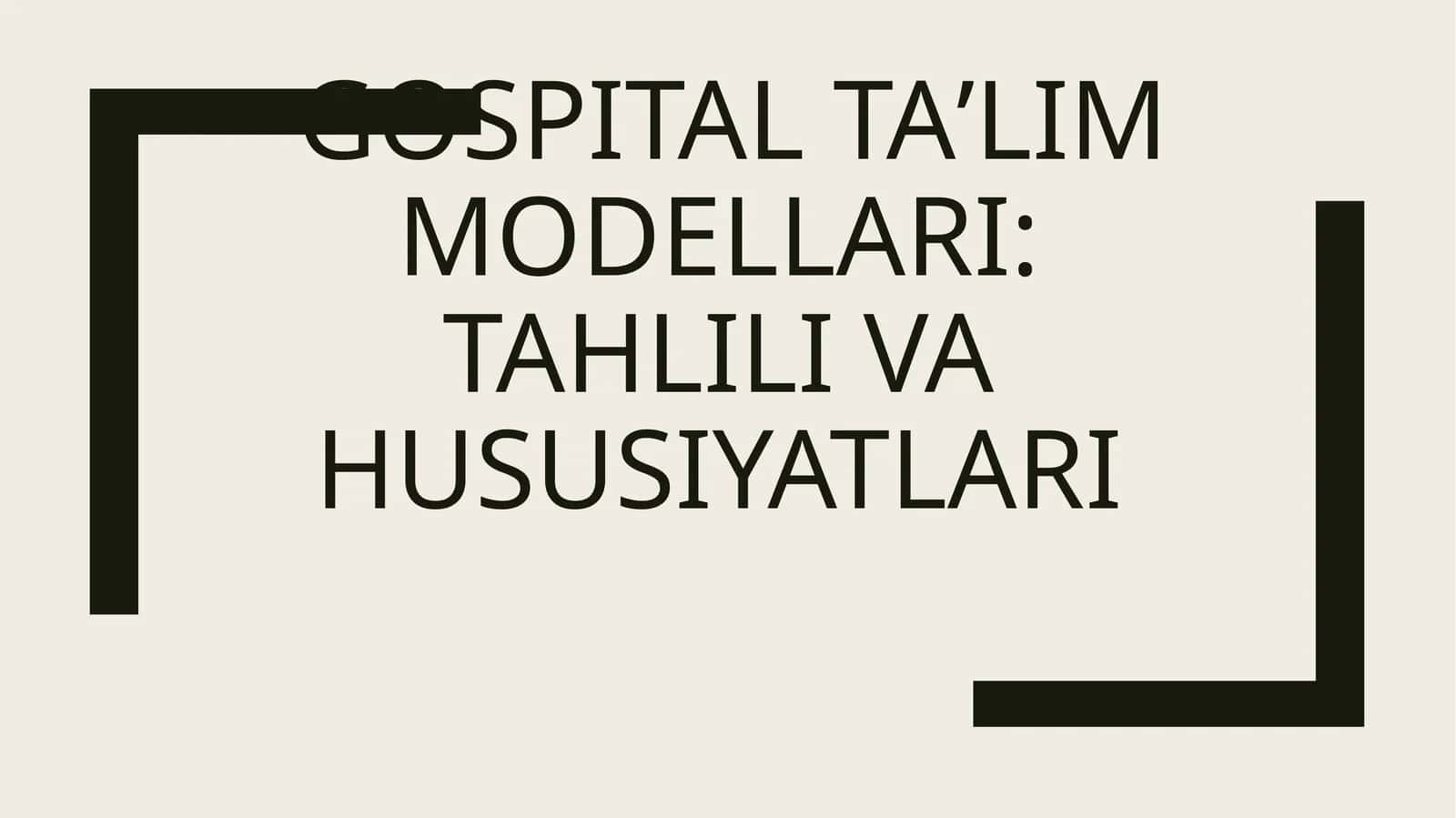 gospital taʼlim modellari tahlili va hususiyatlari