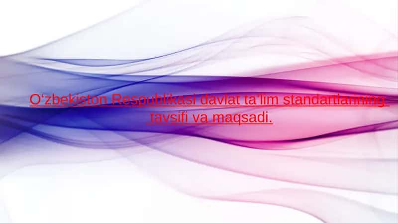 O‘zbekiston Respublikasi davlat ta’lim standartlarining   tavsifi va maqsadi.