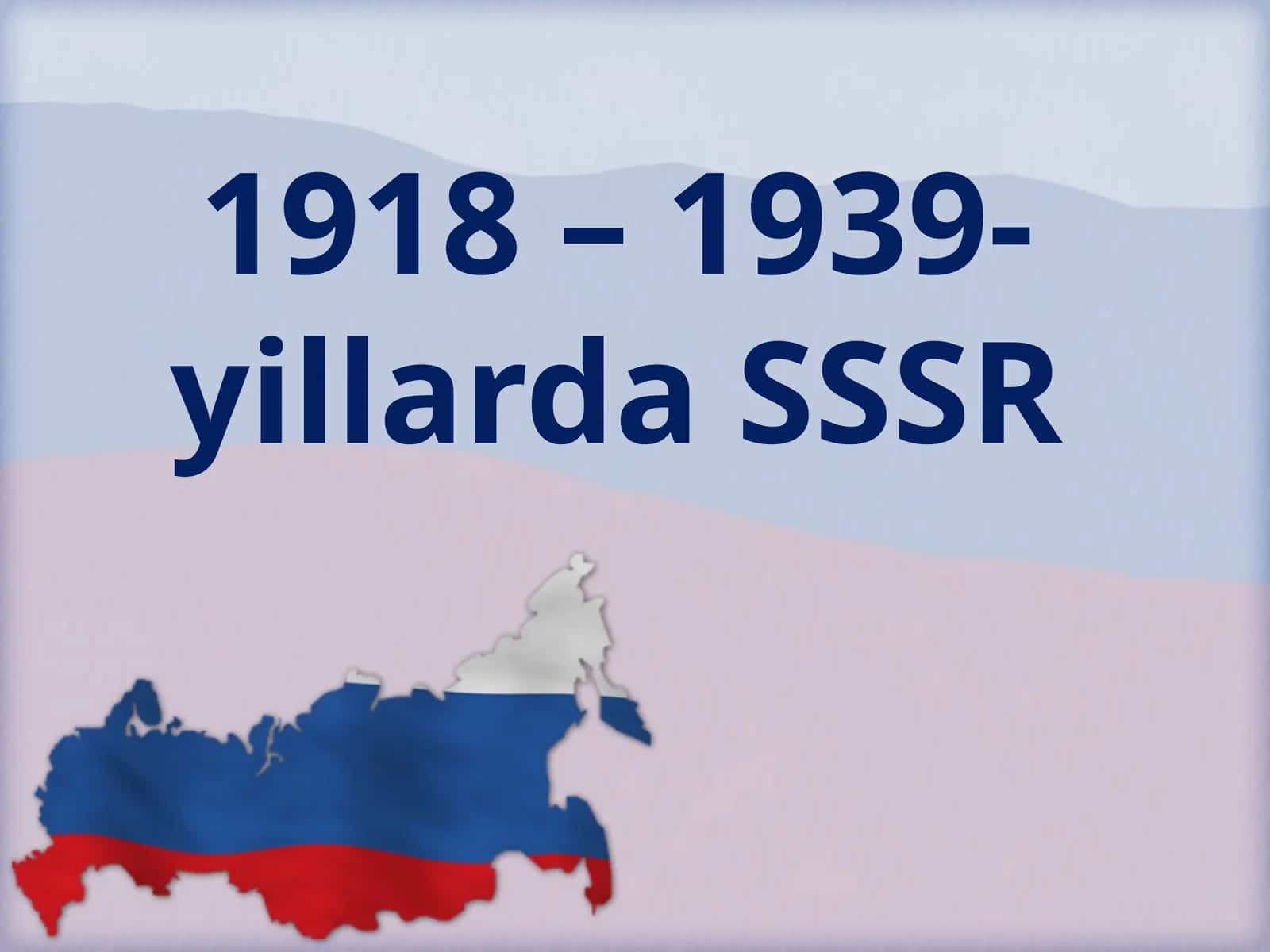 1918 – 1939-yillarda SSSR