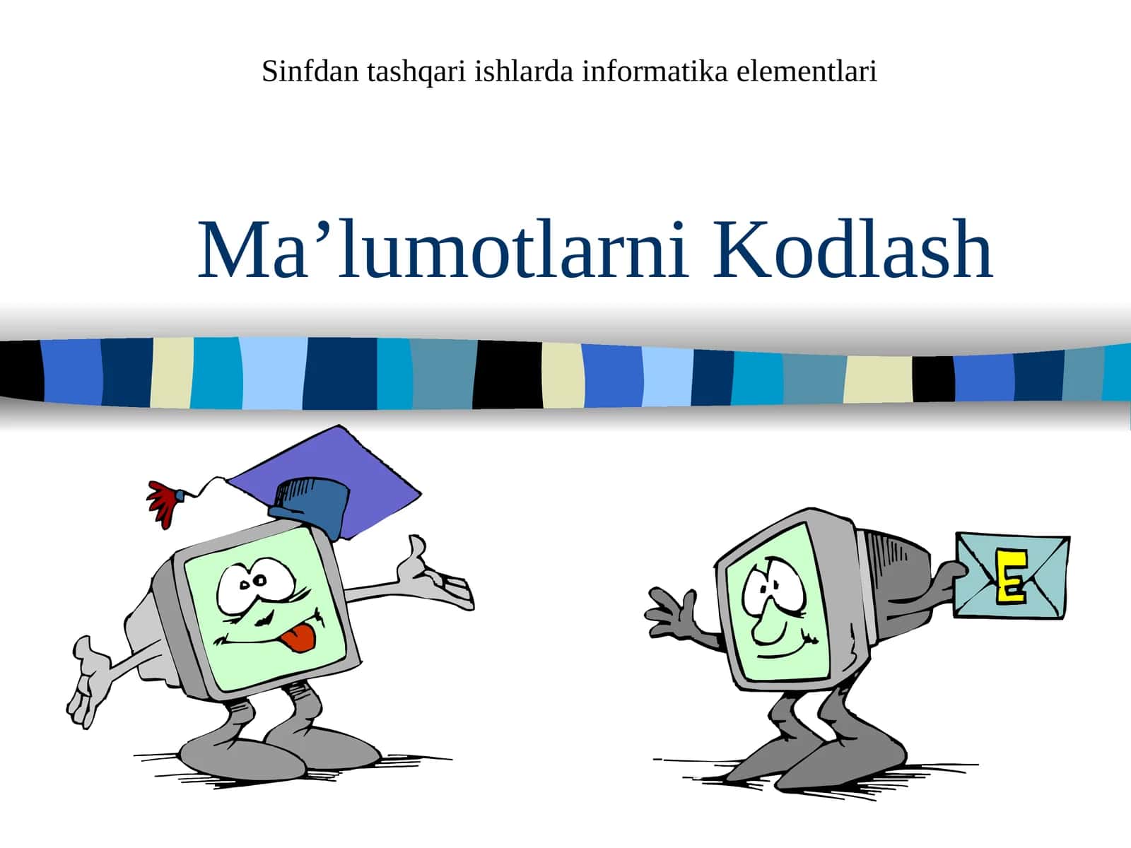 Ma’lumotlarni Kodlash