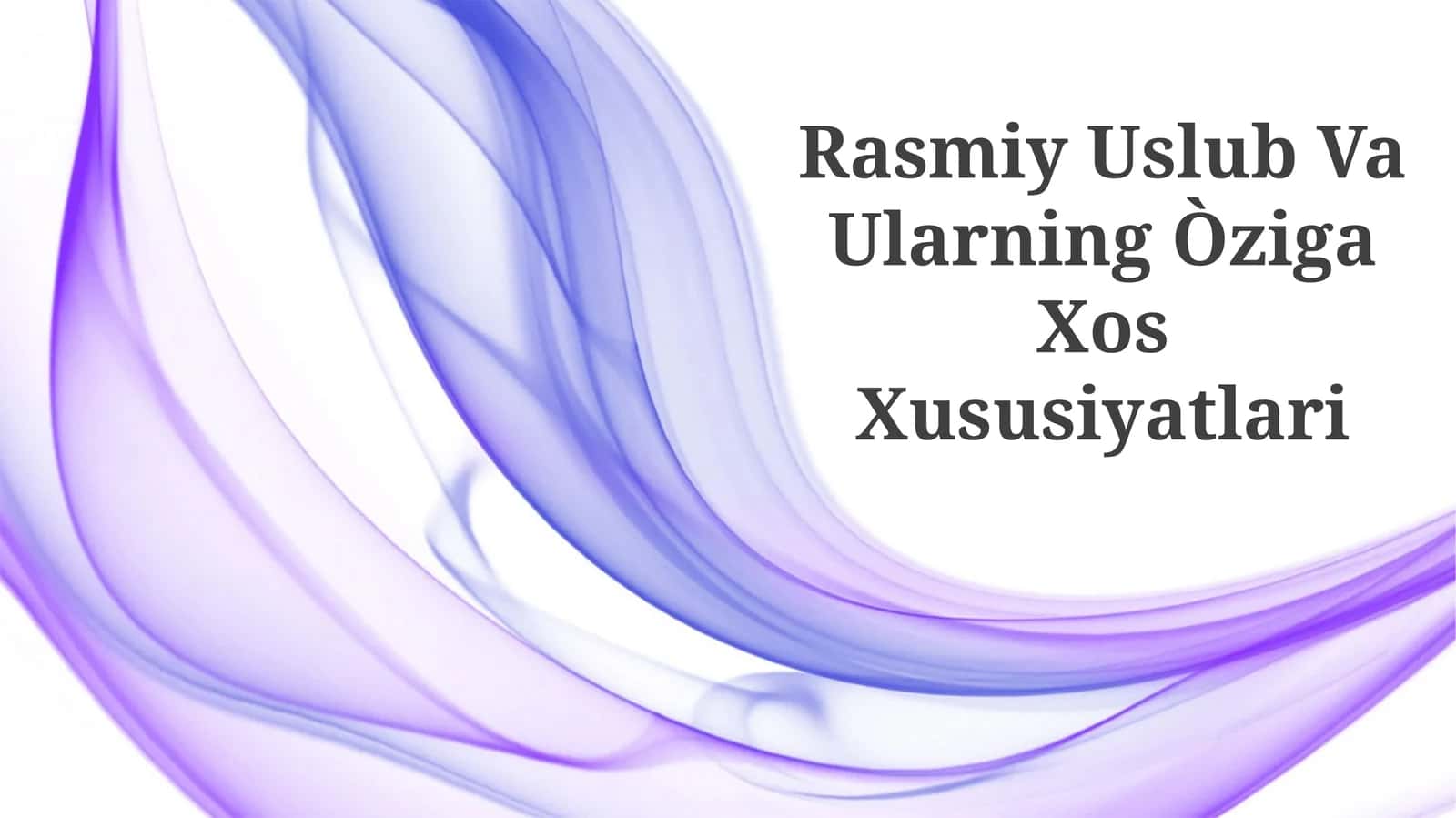 Rasmiy Uslub Va Ularning Òziga Xos Xususiyatlari