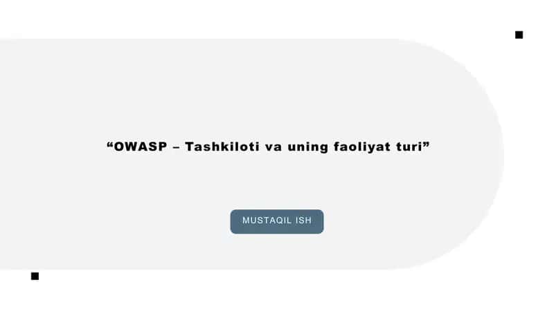 “OWASP – Tashkiloti va uning faoliyat turi”