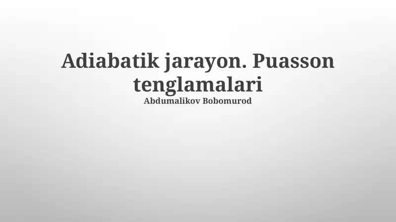 Adiabatik jarayon. Puasson tenglamalari