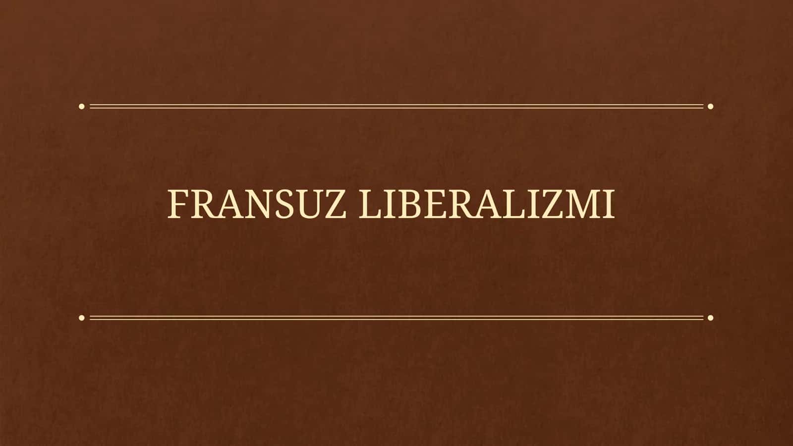 FRANSUZ LIBERALIZMI