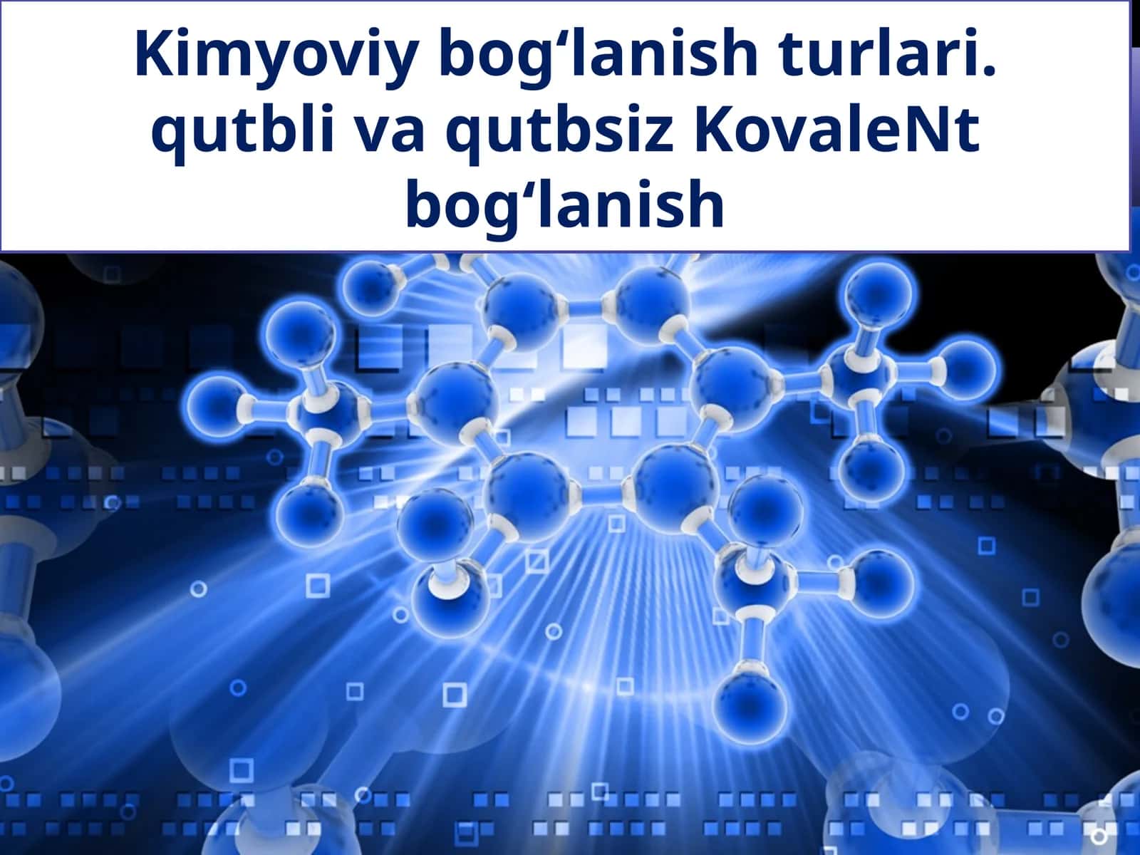 Kimyoviy bog‘lanish turlari va qutbli va qutbsiz Ko‘valent bog‘lanish