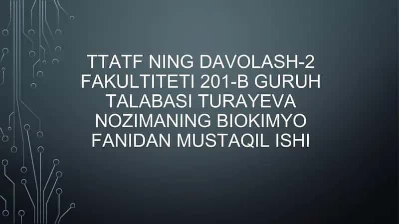 Ttatf ning davolash-2 fakulteti 201-b guruh talabasi turayeva nozimaning biokimyo fanidan mustaqil ishi