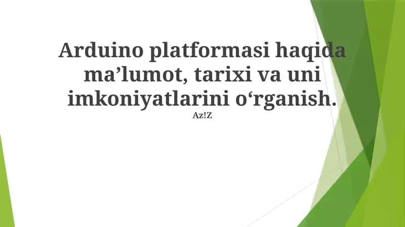Arduino platformasi haqida maʼlumot, tarixi va uni imkoniyatlarini oʻrganish