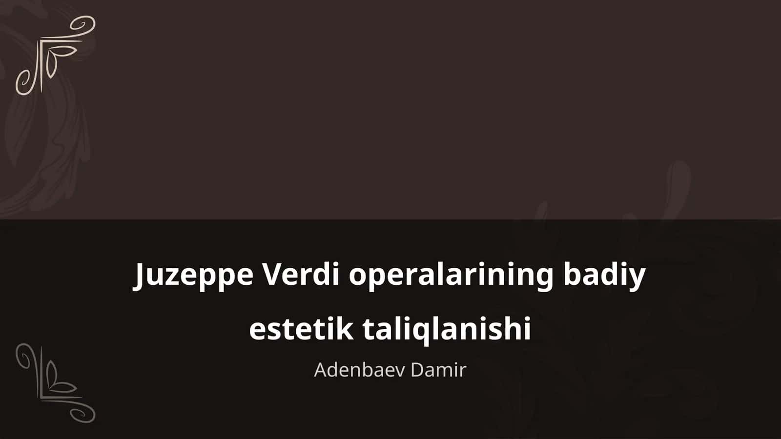 Juzeppe Verdi operalarining badiy estetik taliqlanishi