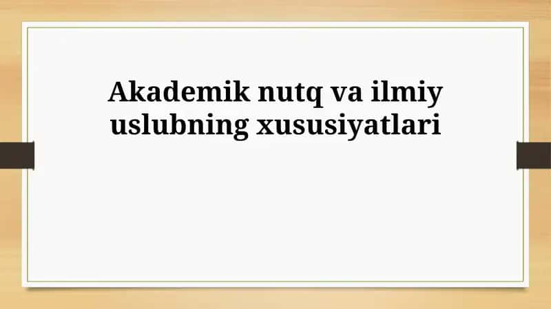 Akademik nutq va ilmiy uslubning xususiyatlari
