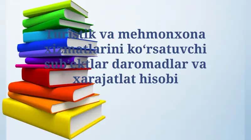 Turistik va mehmonxona xizmatlarini ko‘rsatuvchi sub’ektlar daromadlar vaxarajatlathisobi