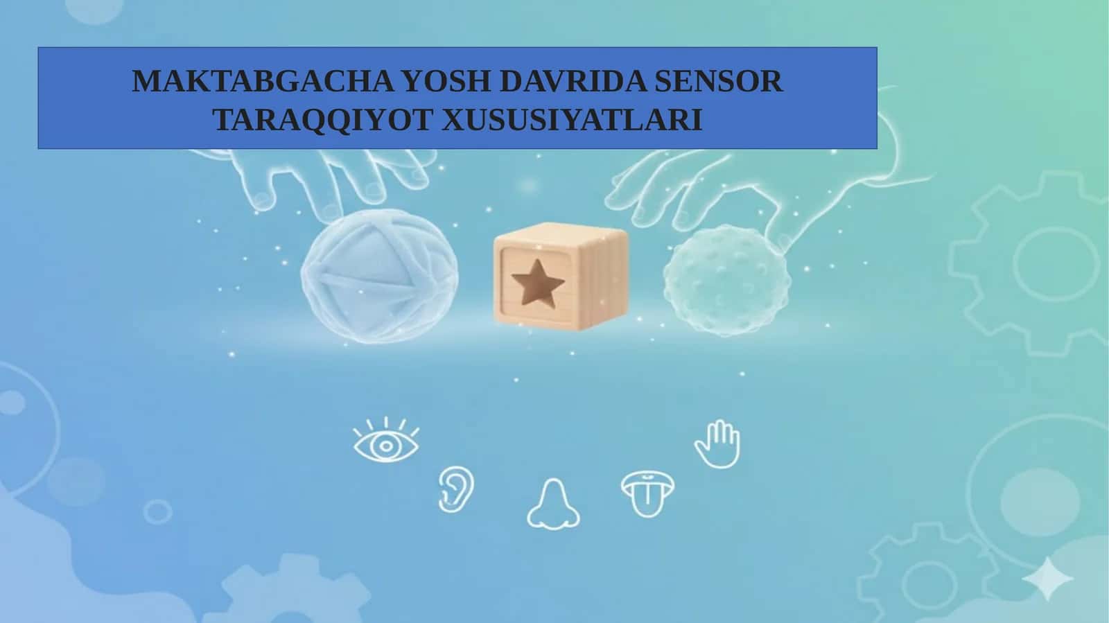 MAKTABGACHA YOSH DAVRIDA SENSOR TARAQQIYOT XUSUSIYATLARI.