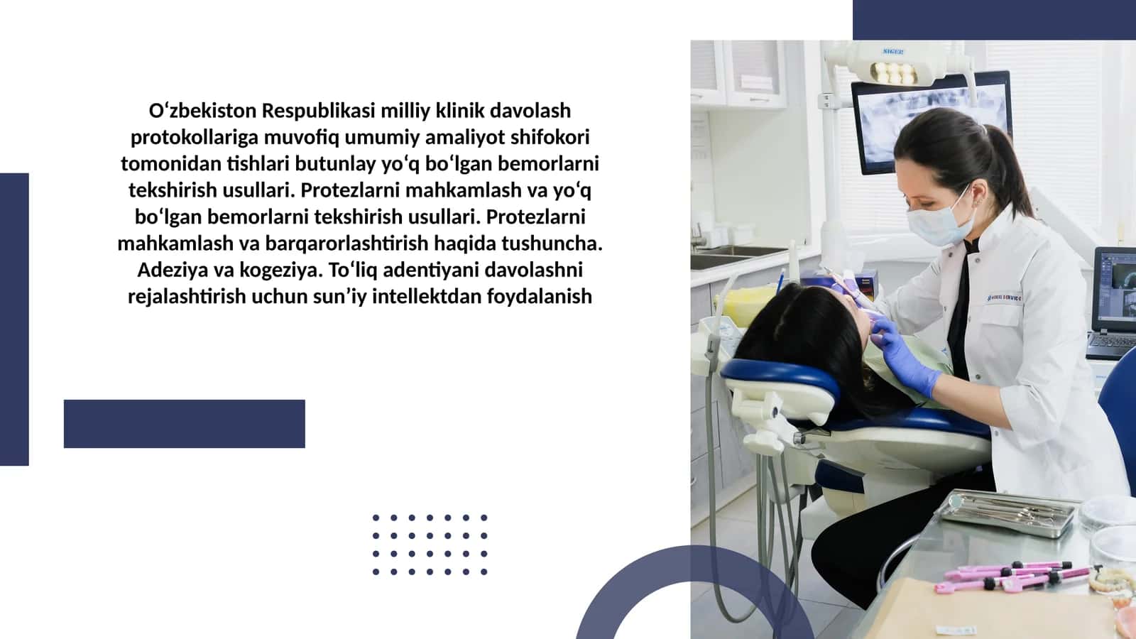 milliy klinik davolash protokollariga muvofiq umumiy amaliyot shifokori tomonidan tishlari butunlay yo‘q bo‘lgan bemorlarni tekshirish usullari. Protezlarni mahkamlash va yo‘q bo‘lgan bemorlarni tekshirish usullari. Protezlarni mahkamlash va barqarorlashtirish haqida tushuncha. Adeziya va kogeziya. To‘liq adentiyani davolashni rejalashtirish uchun sun’iy intellektdan foydalanish