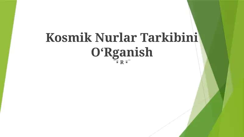 Kosmik Nurlar Tarkibini OʻRganish