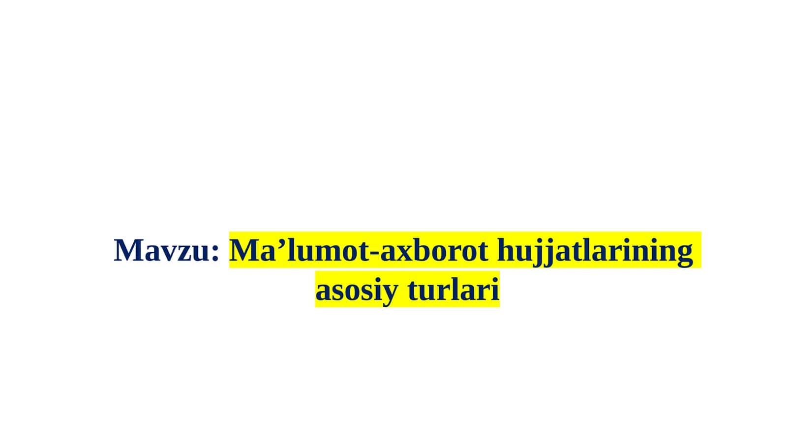 Maʼlumot-axborot hujjatlarining asosiy turlari