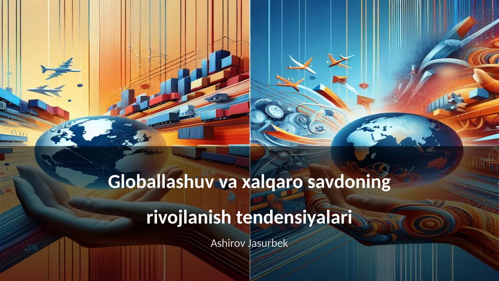 Globallashuv va xalqaro savdoning rivojlanish tendensiyalari