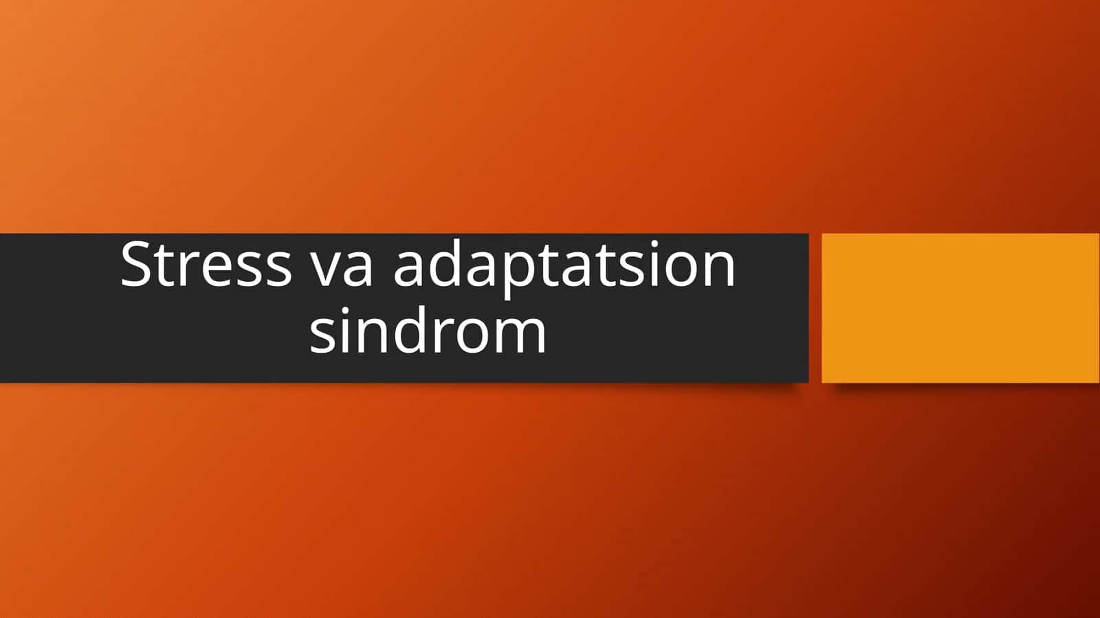 Stress va adaptatsion sindrom