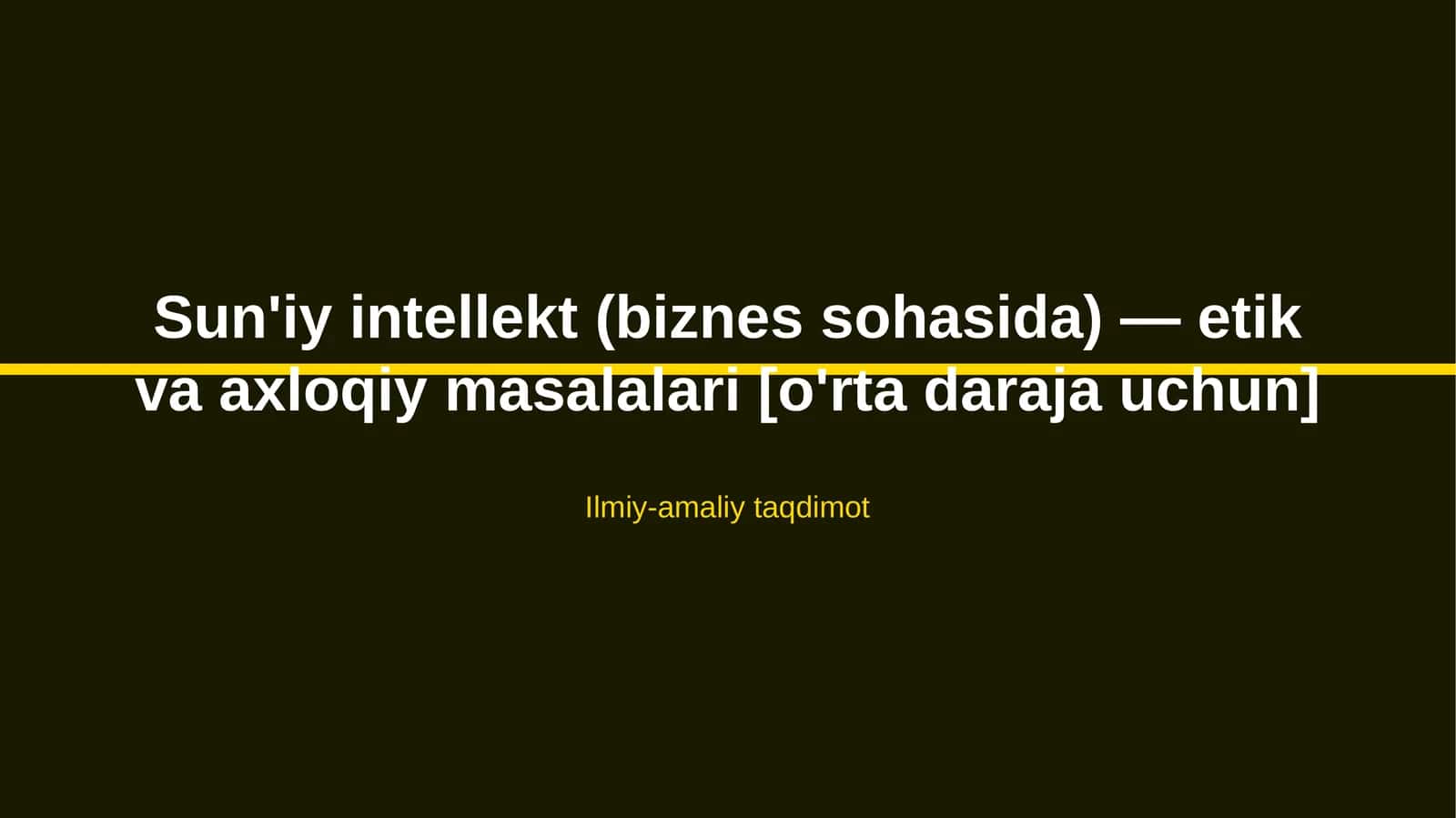 Sun'iy intellekt (biznes sohasida) — etik va axloqiy masalalari [o'rta daraja uchun]