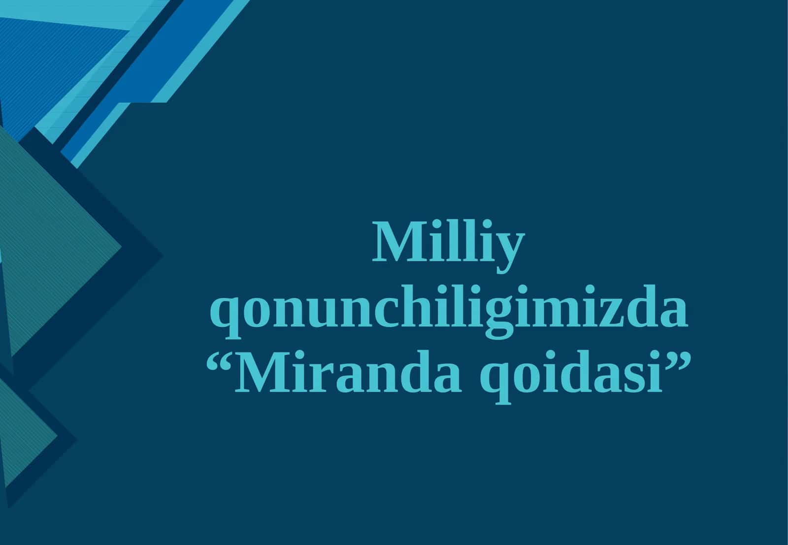 Milliy qonunchiligimizda “Miranda qoidasi”