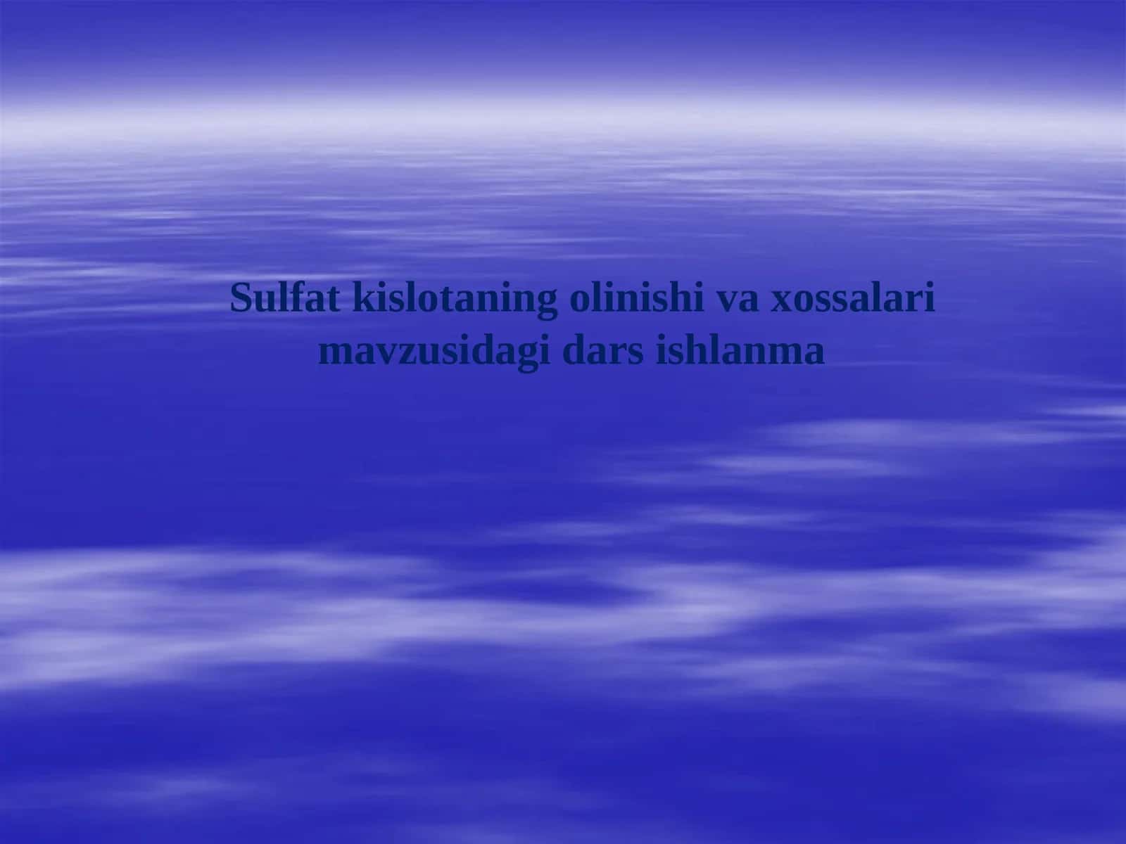 Sulfat kislotaning olinishi va xossalari