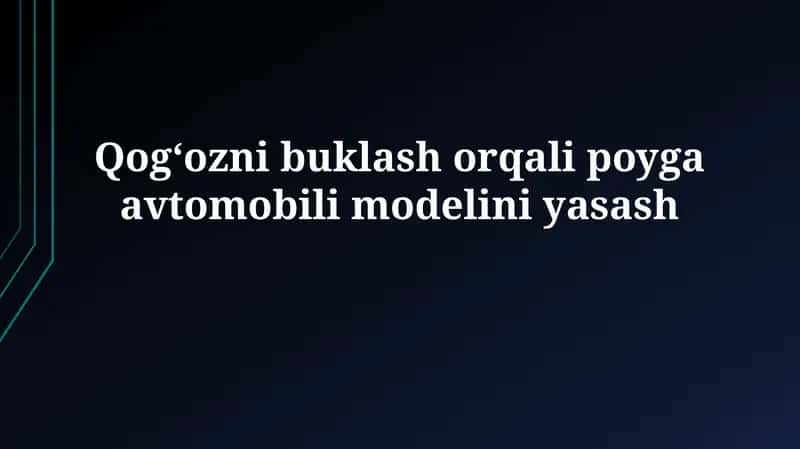 Qogʻozni buklash orqali poyga avtomobilimodeliniyasash