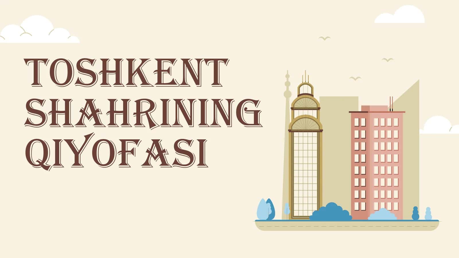 TOSHKENT SHAHRINING QIYOFASI