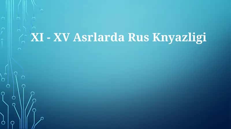 XI - XV Asrlarda RusKnyazligi
