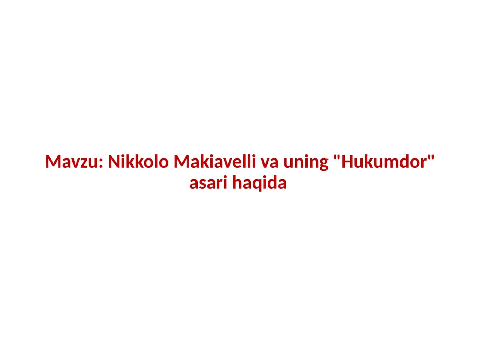 Nikkolo Makiavelli va uning Hukumdor asari haqida