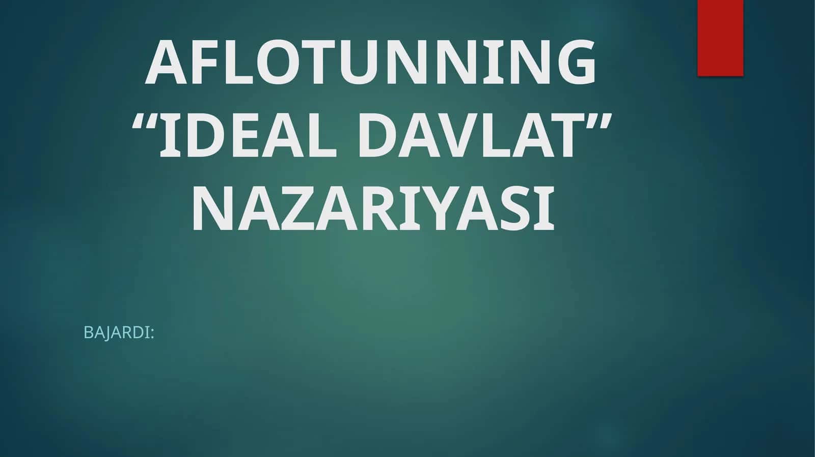 AFLOTUNNING“IDEAL DAVLAT”NAZARIYASI