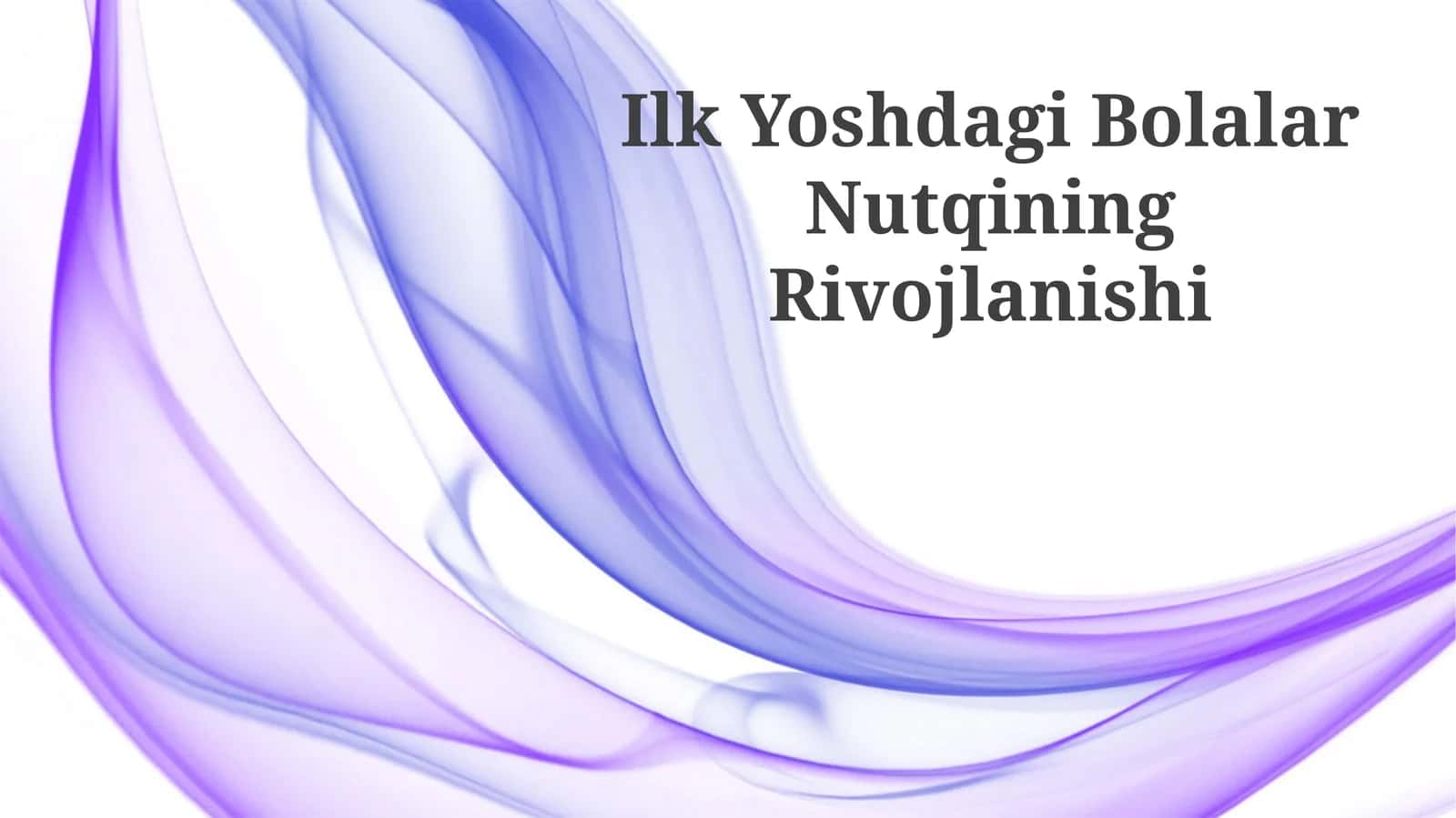 Ilk Yoshdagi Bolalar Nutqining Rivojlanishi