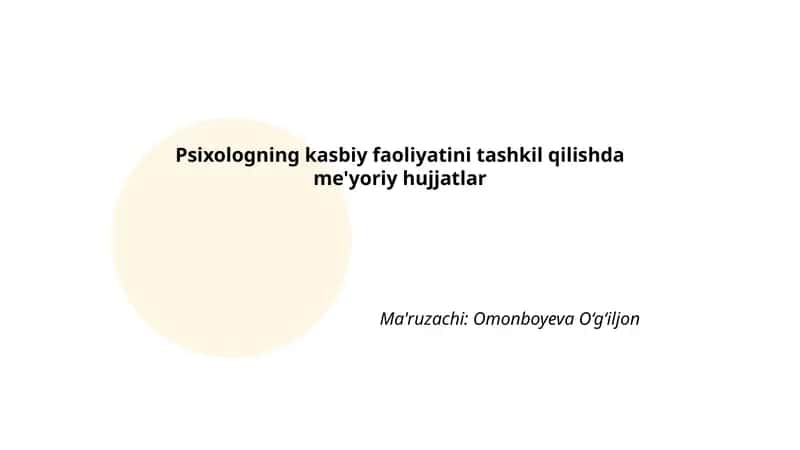 Psixologning kasbiy faoliyatini tashkil qilishda me'yoriy hujjatlar