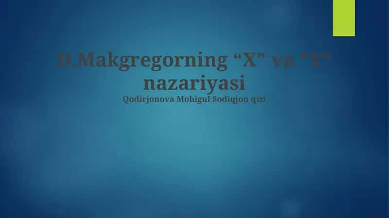 D.Makgregorning “X” va “Y” nazariyasi