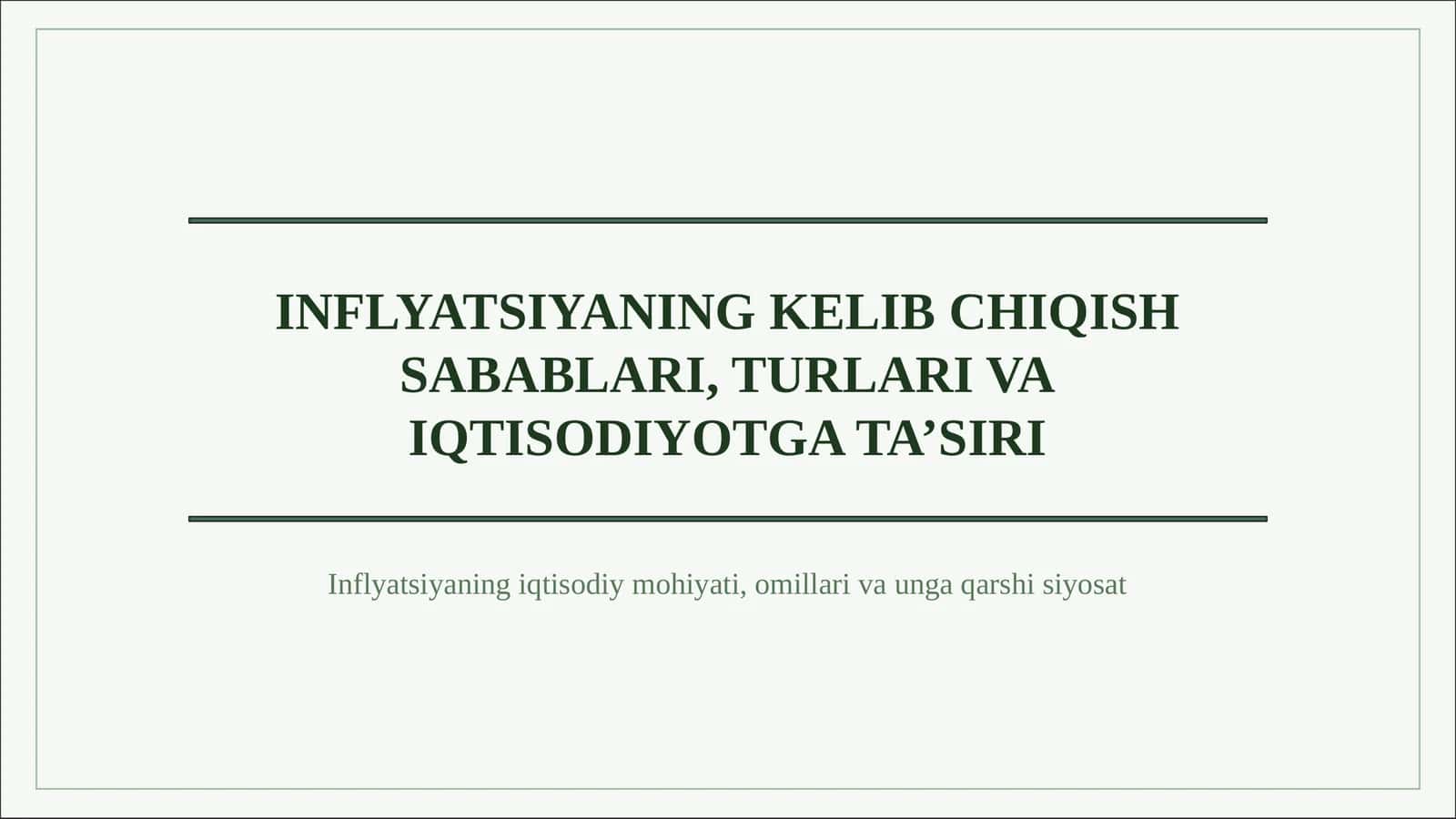 INFLYATSIYANING KELIB CHIQISH SABABLARI, TURLARI VA IQTISODIYOTGA TA’SIRI