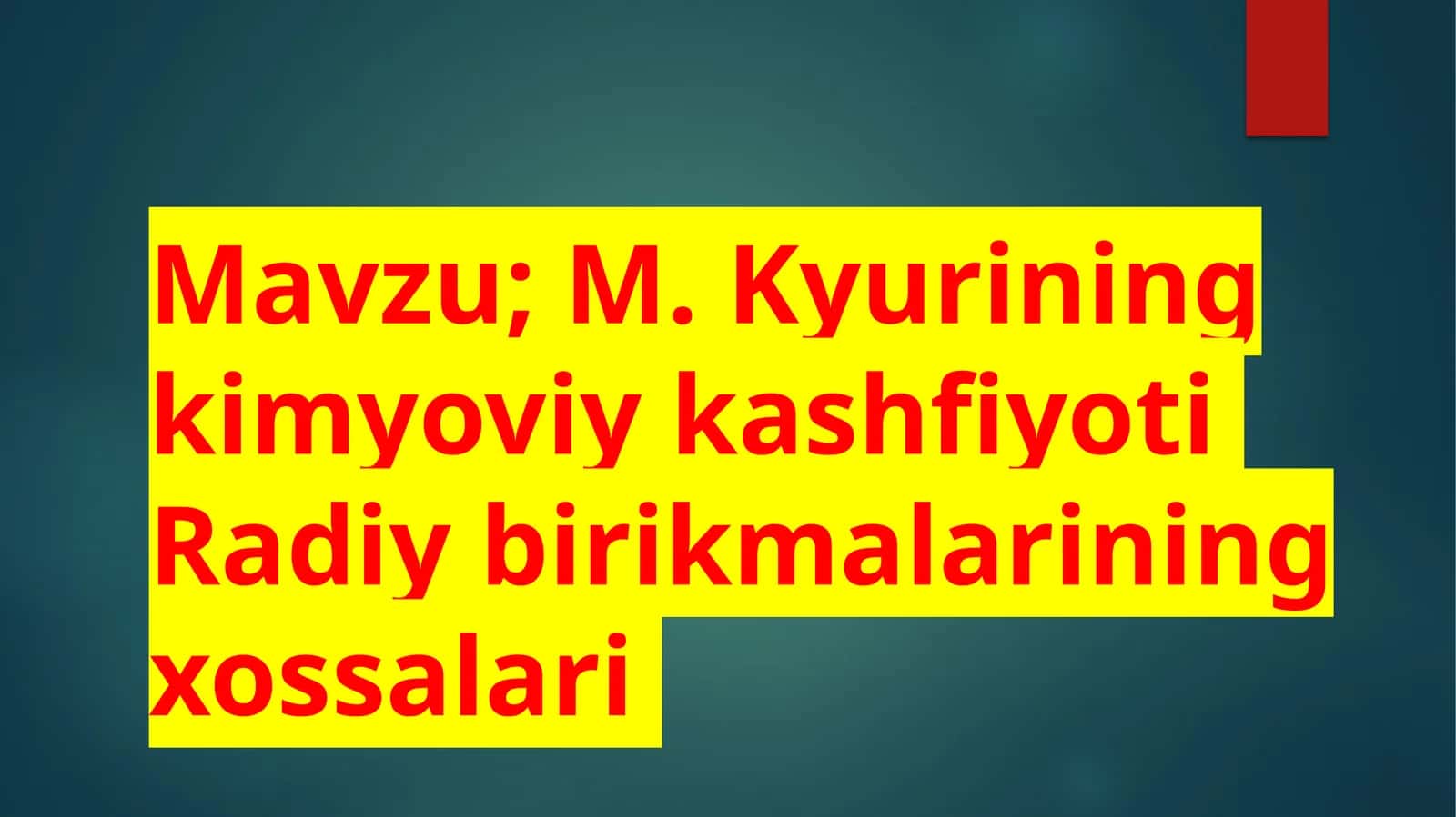 M. Kyurining kimyoviy kashfiyoti Radiy birikmalarining xossalari