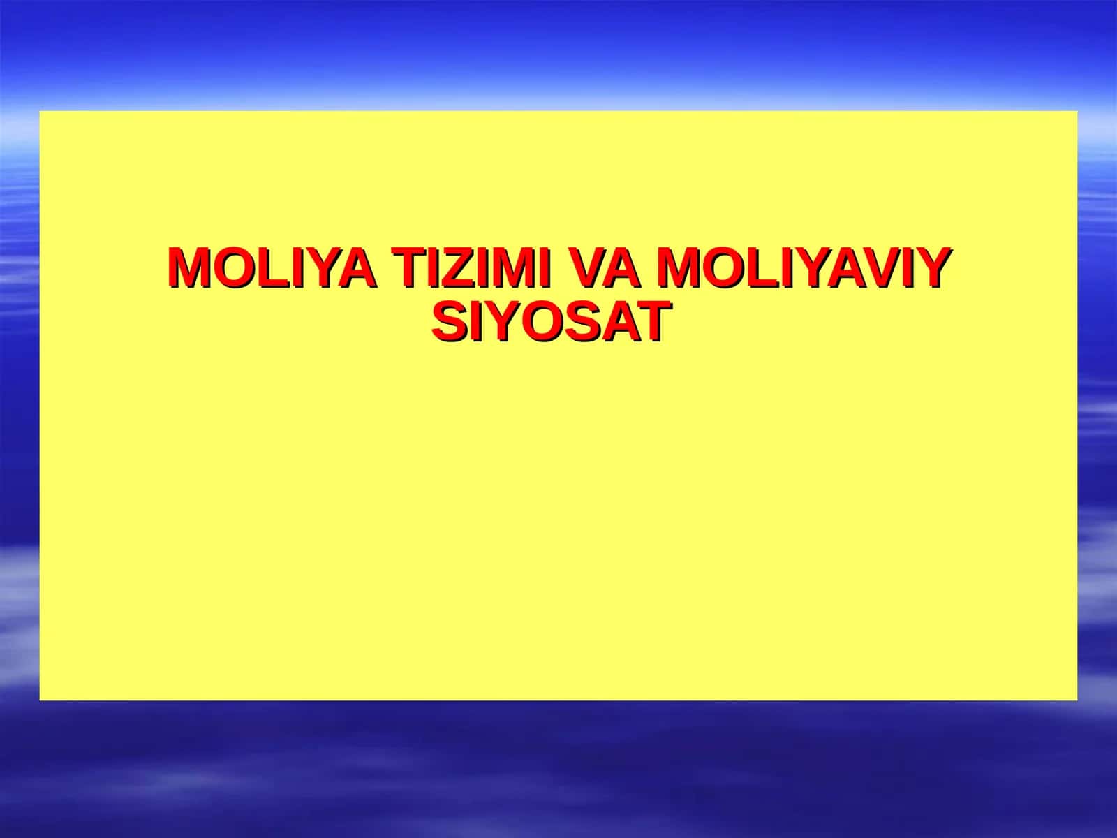 MOLIYA TIZIMI VA MOLIYAVIY SIYOSAT