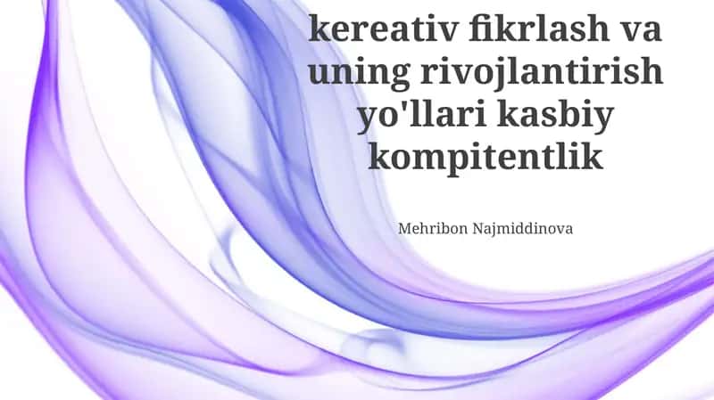 Ijodiy fikrlashning mohiyati va afzalliklari